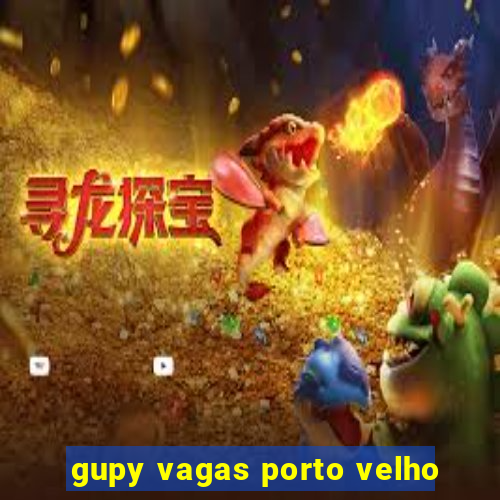 gupy vagas porto velho